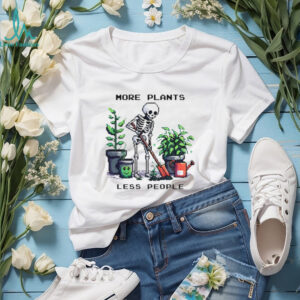Skeleton planting trees more plants less people shirt