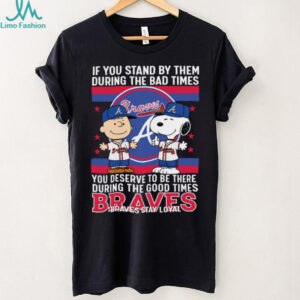 Snoopy Braves Stay Loyal Bad Times Good Times T Shirt