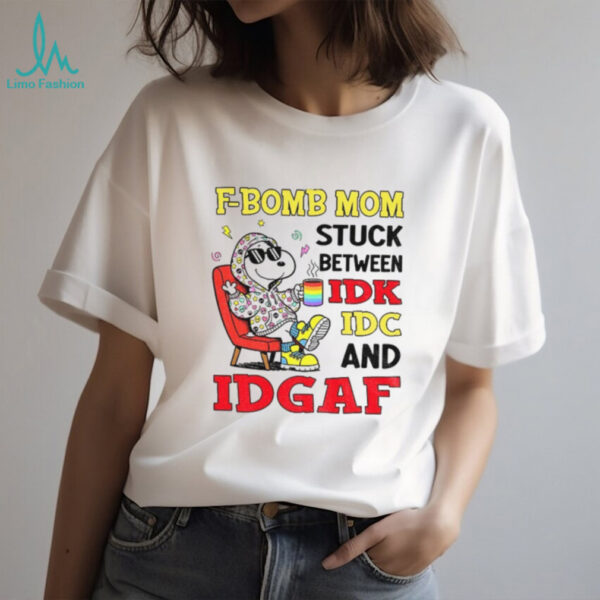 Snoopy F Bomb Mom stuck between IDK IDC and IDGAF LGBT Pride Month shirt