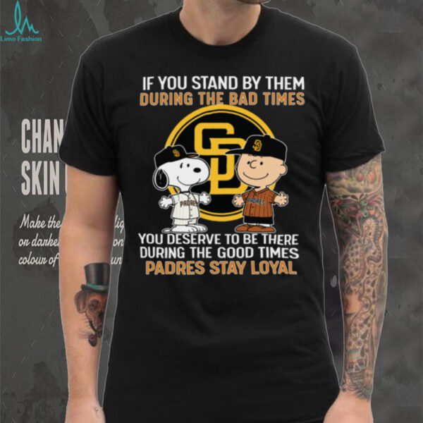 Snoopy Padres Stay Loyal Bad Times Good Times T Shirt