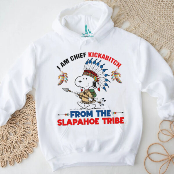 Snoopy native American I am chief kickabitch from the slapahoe tribe new shirt