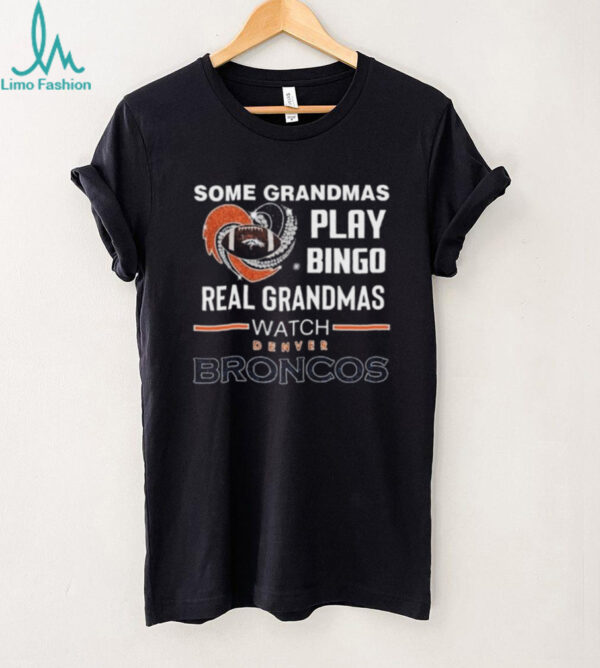 Some Grandmas Play Bingo Real Grandmas Watch Denver Broncos Diamond Heart 2025 T shirt