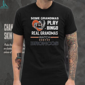 Some Grandmas Play Bingo Real Grandmas Watch Denver Broncos Diamond Heart 2025 T shirt
