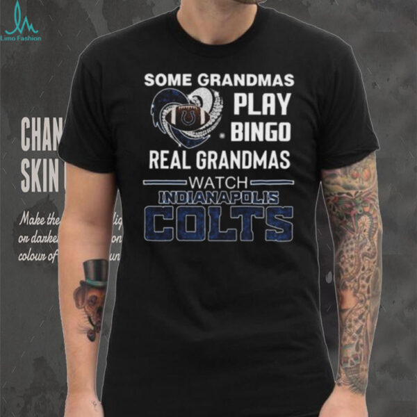 Some Grandmas Play Bingo Real Grandmas Watch Indianapolis Colts Diamond Heart 2025 T shirt