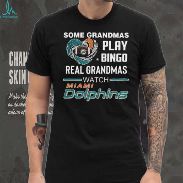Some Grandmas Play Bingo Real Grandmas Watch Miami Dolphins Diamond Heart 2025 T shirt