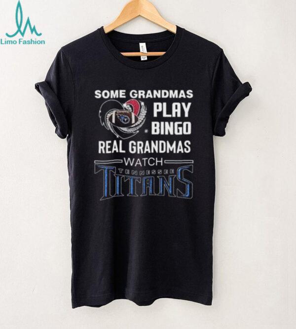 Some Grandmas Play Bingo Real Grandmas Watch Tennessee Titans Diamond Heart 2025 T shirt