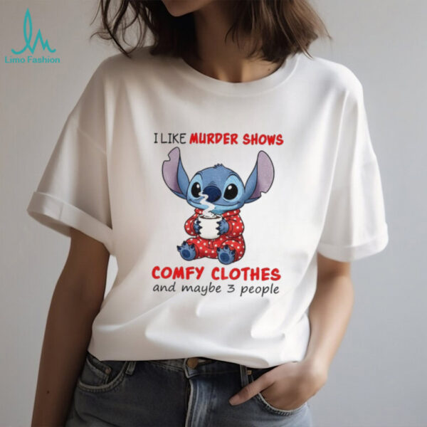 Stitch I like murder shows comfy clothes and maybe 3 people shirt
