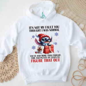Stitch it’s not my fault you thought I was normal you’ve had more than enough time and plenty of clues shirt