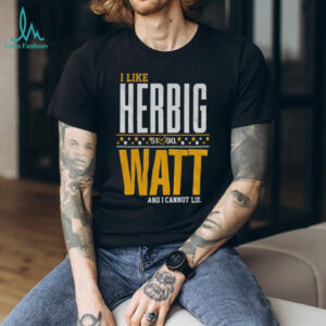 T.J. Watt and Nick Herbig Pittsburgh Steelers Football I like Herbig Watt and I cannot lie shirt