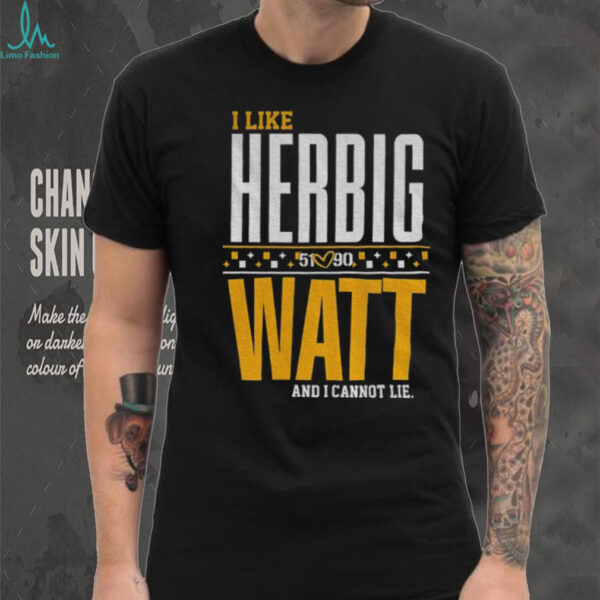 T.J. Watt and Nick Herbig Pittsburgh Steelers Football I like Herbig Watt and I cannot lie shirt