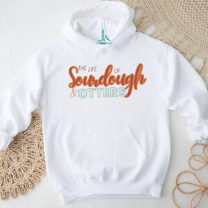 Taylor Travis the life of soudough otters shirt