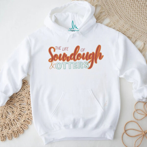Taylor Travis the life of soudough otters shirt