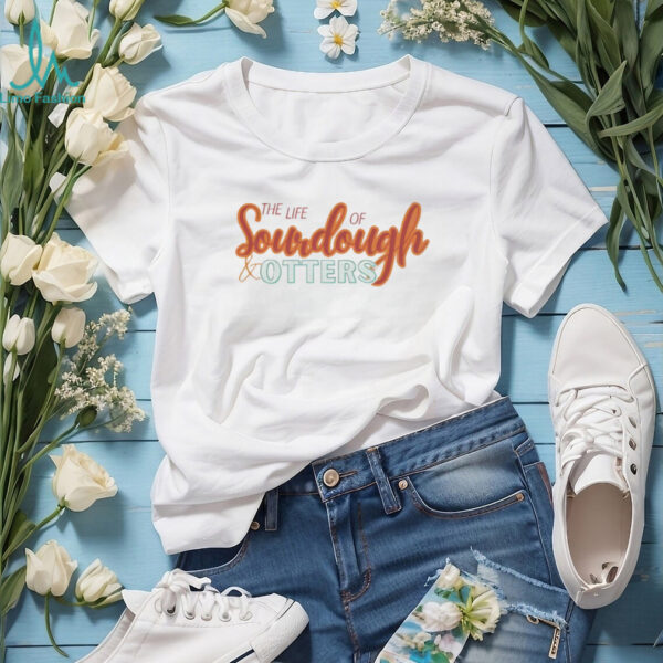 Taylor Travis the life of soudough otters shirt
