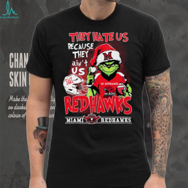 The Grinch They Hate Us Because Ain’t Us Miami Redhawks Christmas Shirt