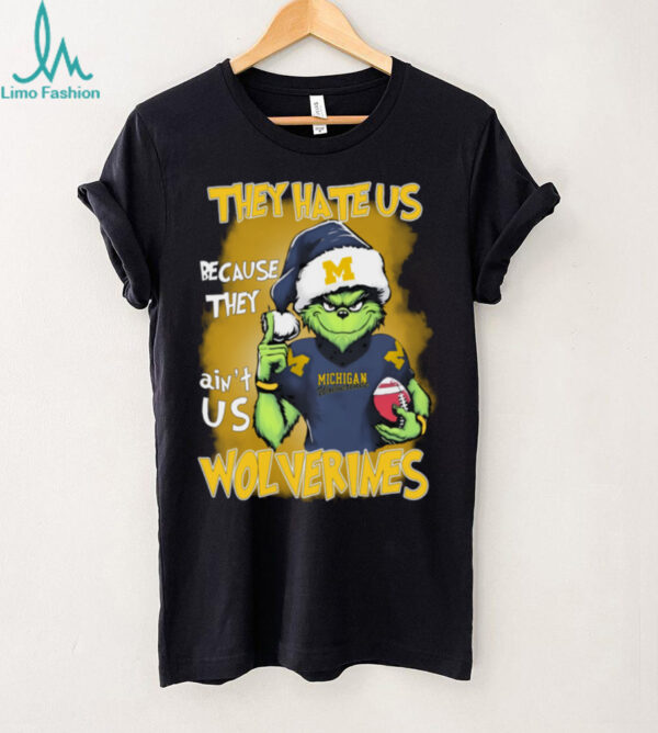 The Grinch They Hate Us Because Ain’t Us Michigan Wolverines Christmas T Shirt