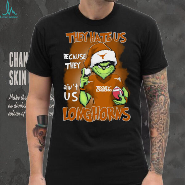 The Grinch They Hate Us Because Ain’t Us Texas Longhorns Christmas T Shirt