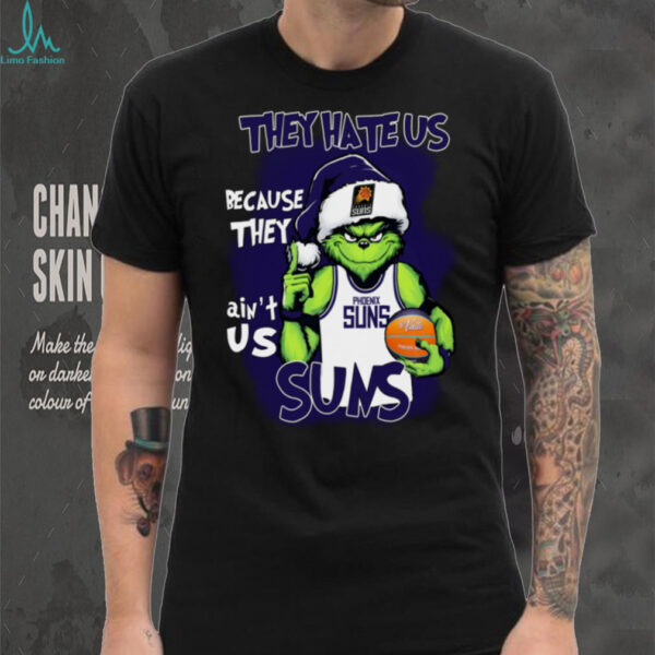 The Grinch They Hate Us Because They Ain’t Us Phoenix Suns Christmas Shirt