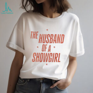 The Husband Of A Showgirl Statement T Shirt