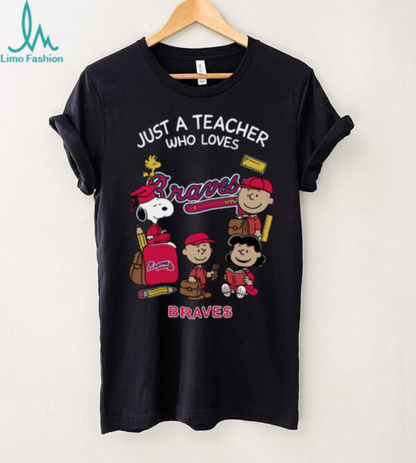 The Peanuts Snoopy Just A Teacher Who Loves Atlanta Braves Shirt