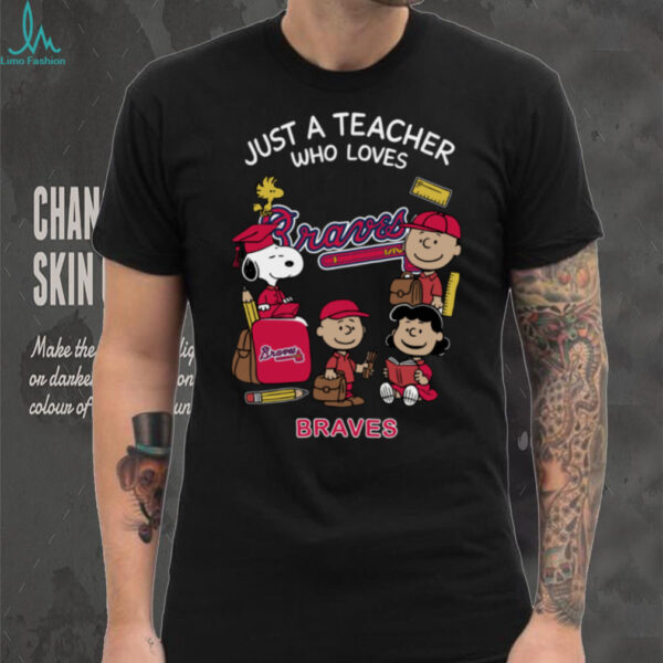 The Peanuts Snoopy Just A Teacher Who Loves Atlanta Braves Shirt