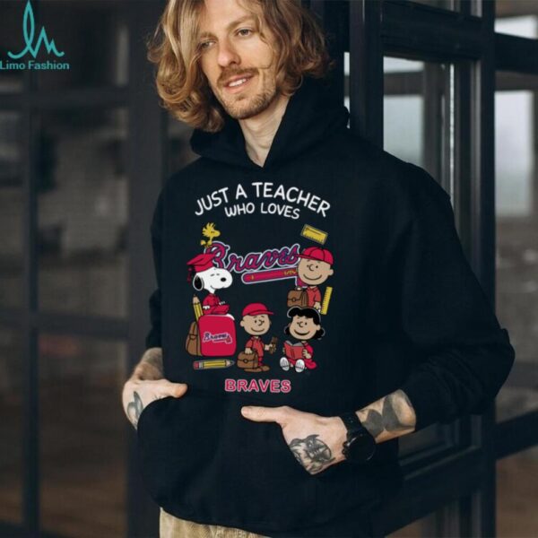 The Peanuts Snoopy Just A Teacher Who Loves Atlanta Braves Shirt