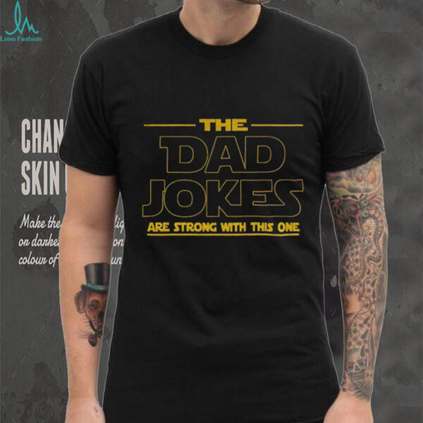 The dad jokes are strong with this one shirt