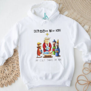 Trump Baby Jesus Sarcastic ok moeve the kid my cult thinks I’m him shirt