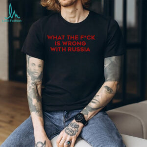 WTF What the fuck is wrong with Russia shirt