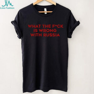 WTF What the fuck is wrong with Russia shirt