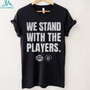 We stand with the players WNBA MLS Players Association est 2003 shirt