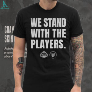 We stand with the players WNBA MLS Players Association est 2003 shirt