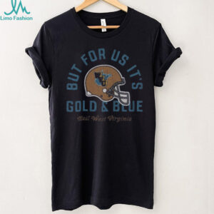 West Virginia Mountaineers Navy Blue Homefield But For Us Its Gold And Blue Tee