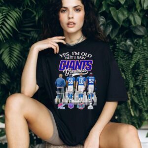 Yes I am old but I saw Greatness New York Giants football 2025 signature shirt