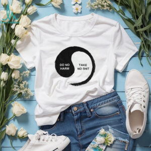 Yinyang do no harm take no shit shirt