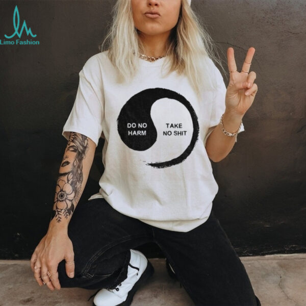 Yinyang do no harm take no shit shirt