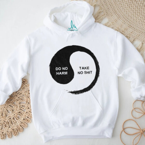 Yinyang do no harm take no shit shirt