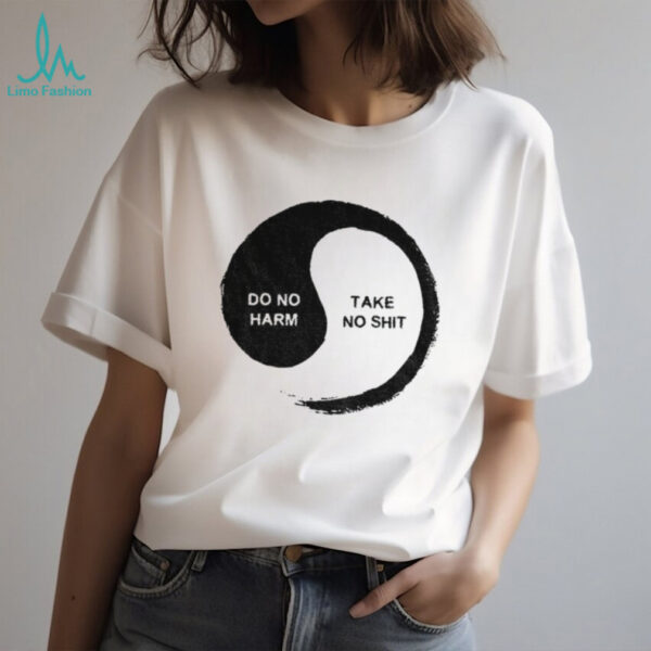 Yinyang do no harm take no shit shirt