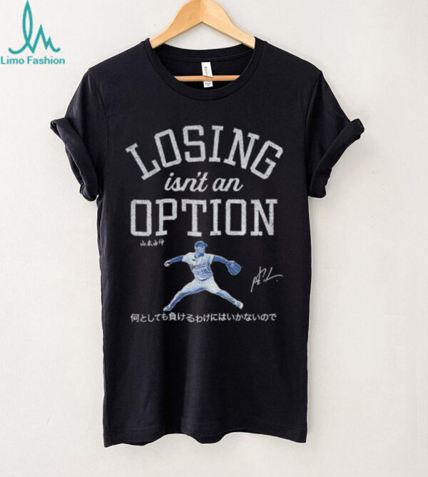 Yoshinobu Yamamoto Dodgers baseball losing isn’t an option t shirt