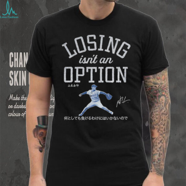 Yoshinobu Yamamoto Dodgers baseball losing isn’t an option t shirt