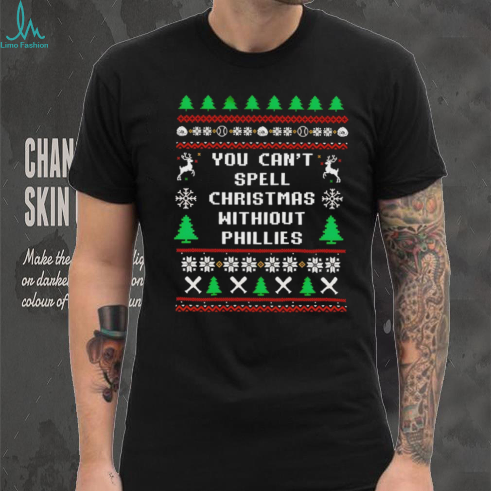You Can’t Spell Christmas Without Philadelphia Phillies NFL shirt You Can’t Spell Christmas Without Philadelphia Phillies NFL shirt