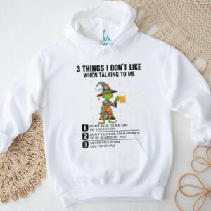 3 Things I Don’t Like When Talking To Me T Shirt