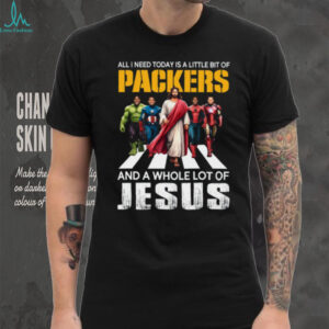 All I Need Today Is A Little Bit Of Packers And A Whole Lot Of Jesus T Shirt