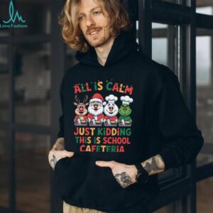All is Calm Just Kidding This is School Cafeteria T Shirt