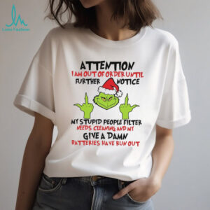 Attention I Am Out of Order Until Further Notice Grinch Shirt