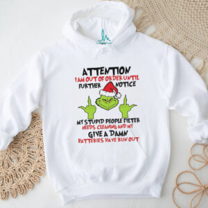 Attention I Am Out of Order Until Further Notice Grinch Shirt