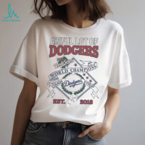 Awful Lot Of Los Angeles Dodgers Series 2024 2025 Champions Cough Syrup Est 2018 T shirts