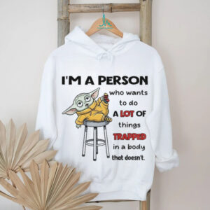 Baby Yoda I’m a person who wants to do a lot of things trapped in a body that doesn’t Christmas shirt