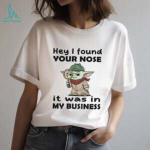 Baby Yoda hey I found your nose it was in my business shirt