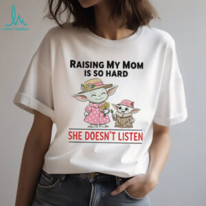 Baby Yoda raising my mom is so hard she doesn’t listen Merry Christmas shirt