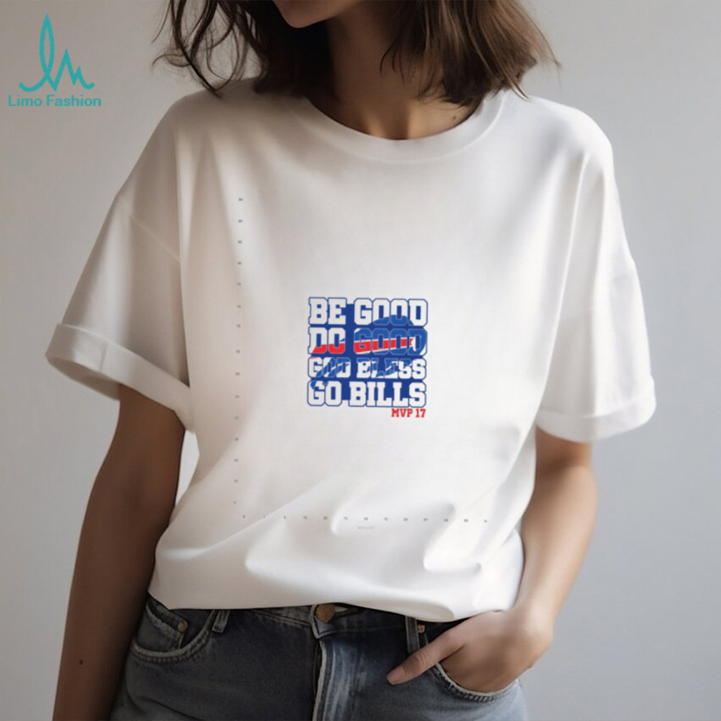 Be Good Do Good God Bless Go Bills Fan Shirt Be Good Do Good God Bless Go Bills Fan Shirt